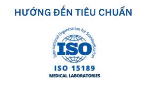 Tiêu chuẩn ISO 15189 - Phòng xét nghiệm y khoa